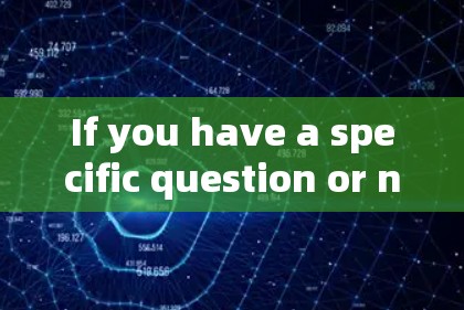 If you have a specific question or need further explanation,feel free to ask!