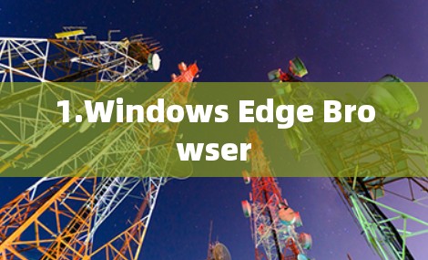 1.Windows Edge Browser