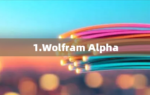 1.Wolfram Alpha 1.Wolfram Alpha