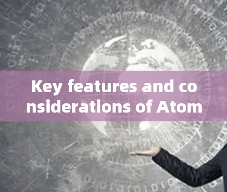 Key features and considerations of AtomVPN include: