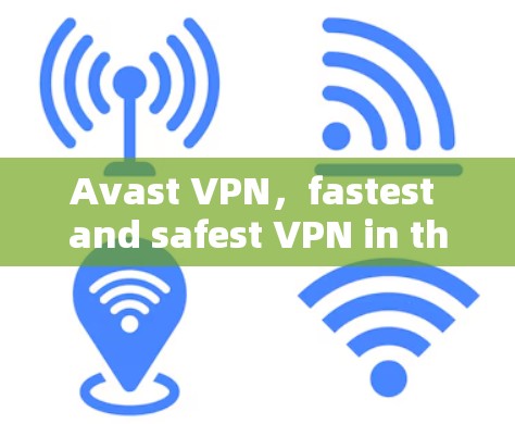 Avast VPN,fastest and safest VPN in the market Avast VPN,fastest and safest VPN in the market