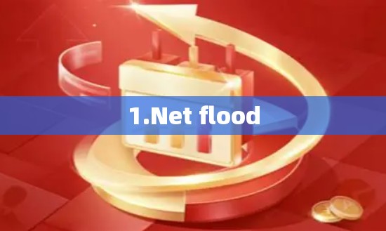 1.Net flood 1.Net flood