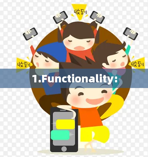 1.Functionality: 1.Functionality: