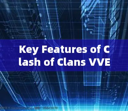 Key Features of Clash of Clans VVER: