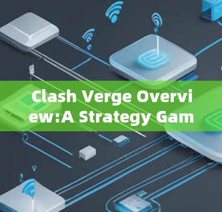 Clash Verge Overview:A Strategy Game Inspired by The Legend of Zelda